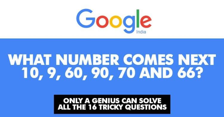 These Google Tricky Interview Questions Are Sure To Give Your Brain A Good Exercise
