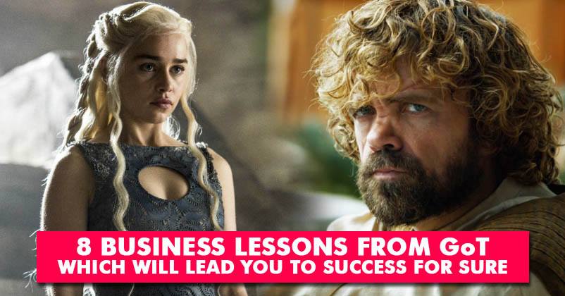 These 8 Business Lessons That Game Of Thrones Can Teach You Better Than Anyone!