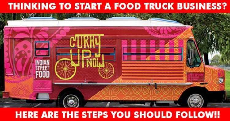 You Can Now Start Your Own Food Truck Business! Follow These Simple Steps!
