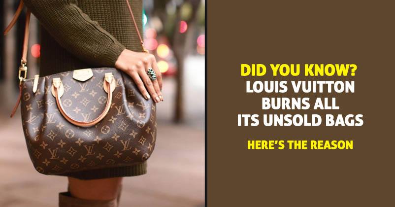 Did You Know Louis Vuitton Burns All Its Unsold Bags? The Reason