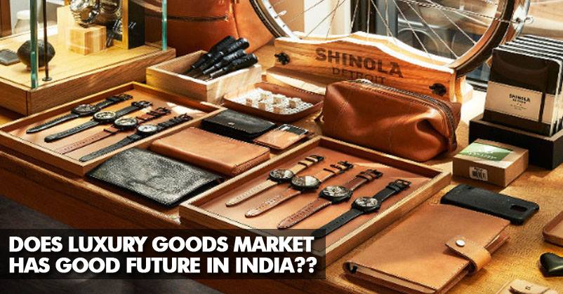 Luxury Goods Market In India & Its Future Predictions - Marketing Mind