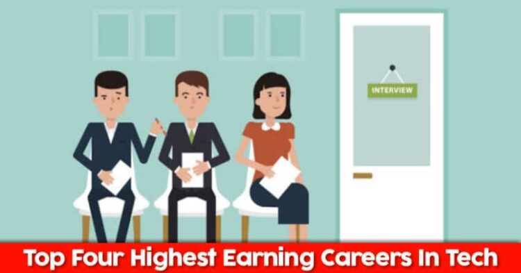 Top 4 Highest Earning Careers In The Field Of Technology Right Now