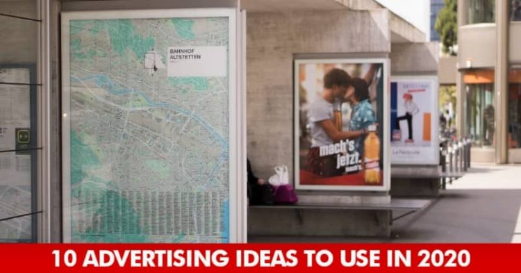 Top 10 Advertising Ideas To Use In 2020