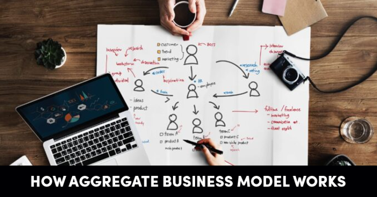 All You Need To Know How Aggregate Business Model Works