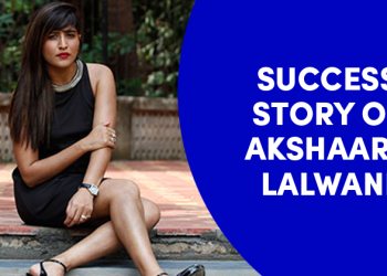 Starting From Home Office To Over 100 Employees Company: Akshaara Lalwani's Story