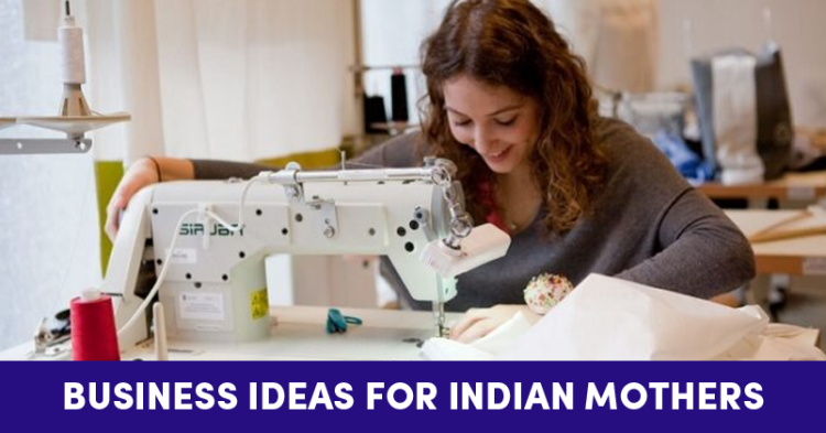 5 Profitable Business Ideas For Indian Mothers