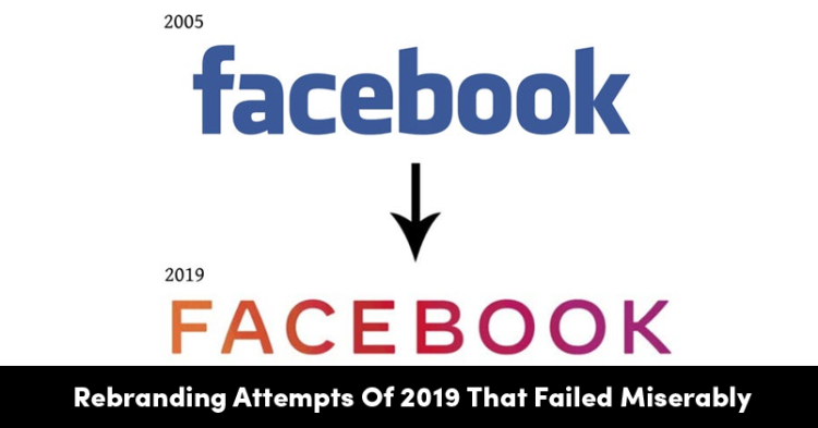 6 Rebranding Attempts Of 2019 That Failed Miserably