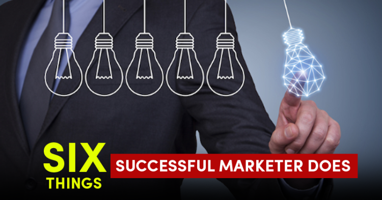 6 Things Successful Marketers Do