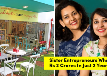 Meet Sister Entrepreneurs Who Made Rs 2 Crores In Just 2 Years