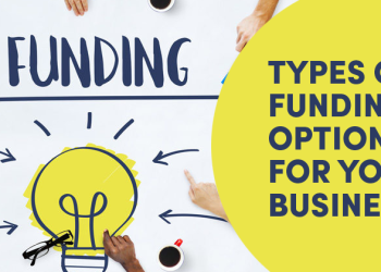 Five Different Types Of Funding Option For Your Business