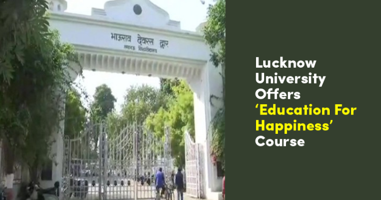 Lucknow University Offers ‘Education For Happiness’ Course To Cope With Stress