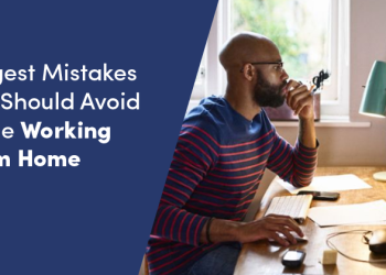 Five Biggest Mistakes You Should Avoid While Working From Home