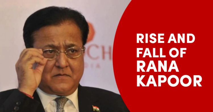 The Rise & Fall Of Yes Bank Founder Rana Kapoor