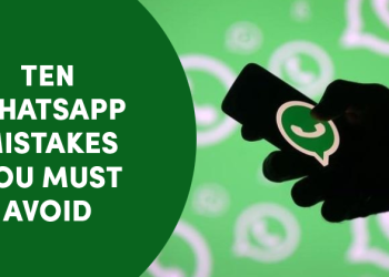 Your Safety Is In Your Hand: Stop Making These 10 WhatsApp Mistakes Right Now