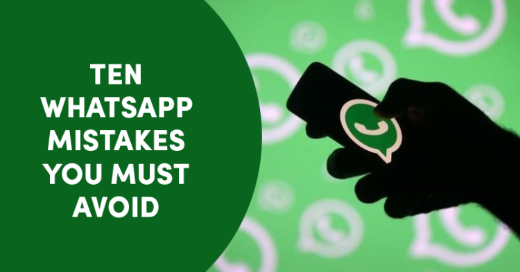 Your Safety Is In Your Hand: Stop Making These 10 WhatsApp Mistakes Right Now