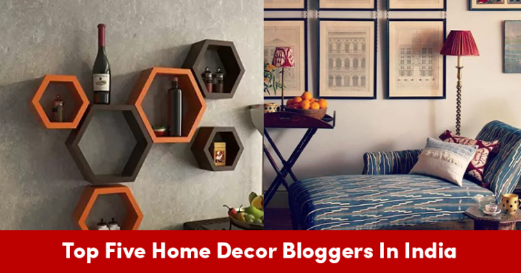 Top Five Home Decor Bloggers In India