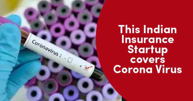 This Indian Startup Offers A Insurance Product That Covers Even Coronavirus