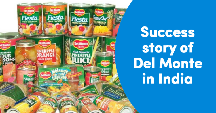 Here Is The Journey Behind Del Monte's Success In India