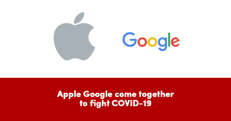 Apple & Google Come Together To Help Fight With COVID-19