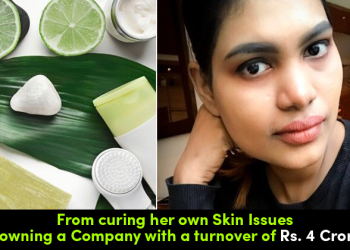 Started With Aim Of Curing Her Own Skin Issues, How Jhansi Built A Brand Worth Rs. 4 Crores Turnover