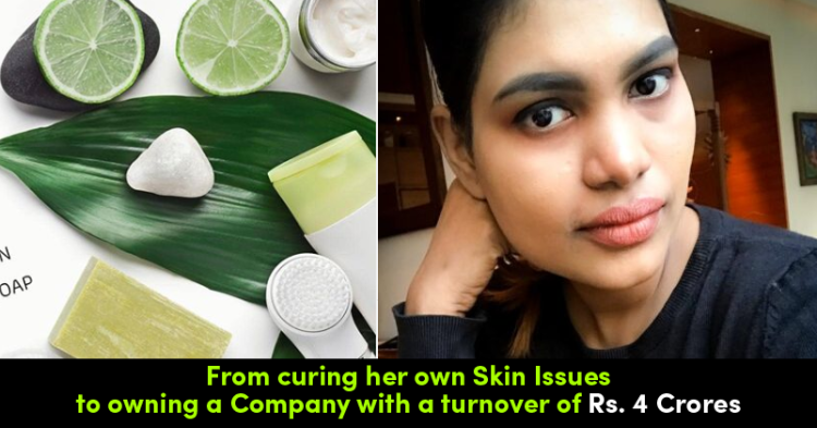 Started With Aim Of Curing Her Own Skin Issues, How Jhansi Built A Brand Worth Rs. 4 Crores Turnover