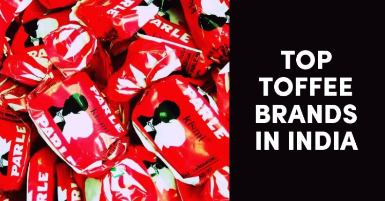 Top 10 Most Popular Toffee Brands In India