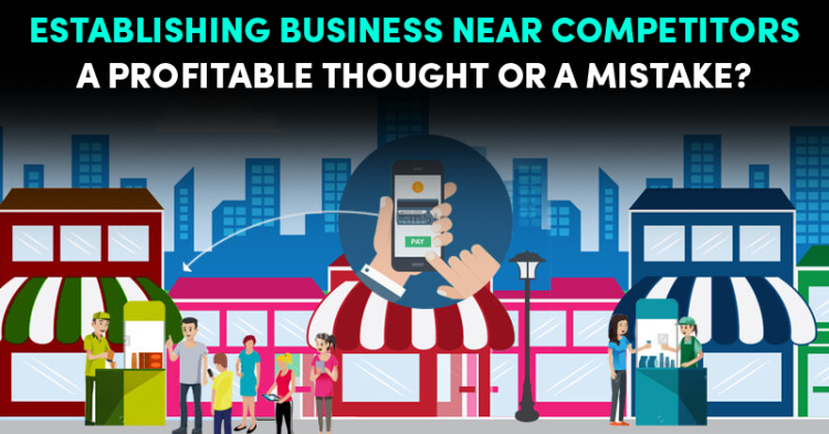 Pros & Cons Of Establishing Business Near Competitors