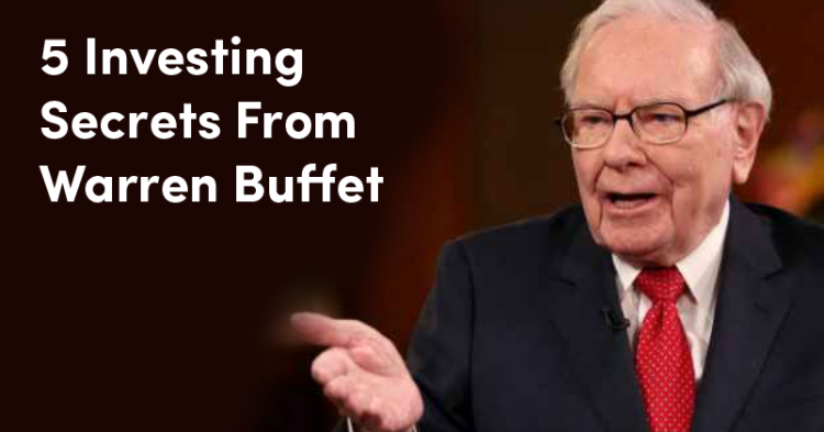 5 Investing Secrets From Warren Buffet That Any One Can Apply