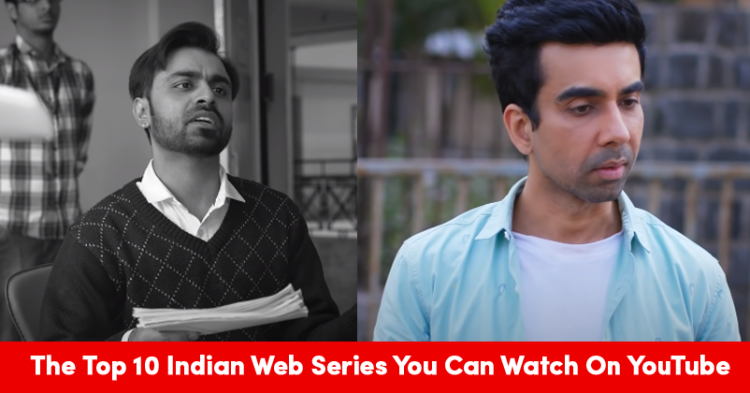 Top 10 Indian Web Series You Can Binge Watch On YouTube