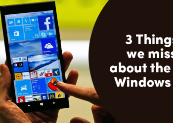 Miss The Good Ol' Windows Phone? Here's 3 Things We Miss About Them