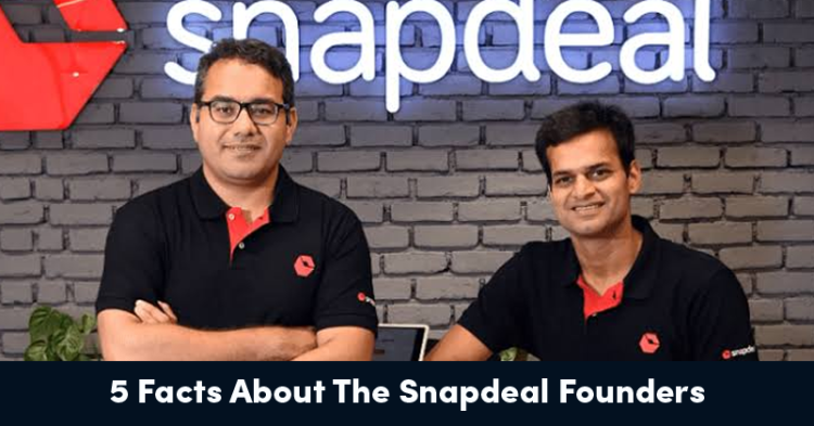 5 Unknown Facts About Snapdeal Founders That Will Amaze You