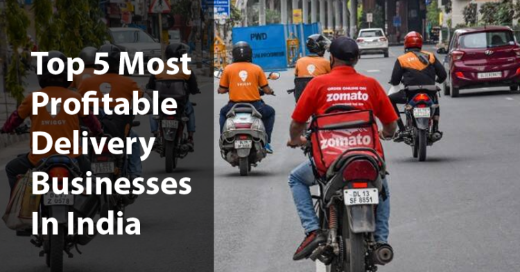 5 Most Profitable Delivery Businesses In India