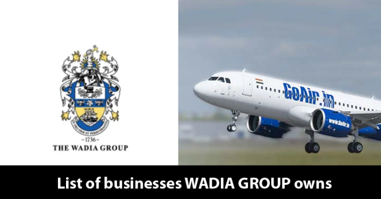 List Of Companies Owned By Wadia Group