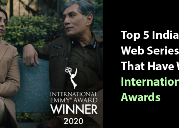 Top 5 Indian Web Series That Have Won International Awards