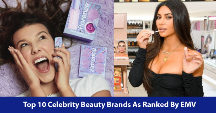 Top 10 Celebrity Beauty Brands As Ranked By EMV