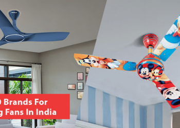 Top 10 Brands For Ceiling Fans In India 2021