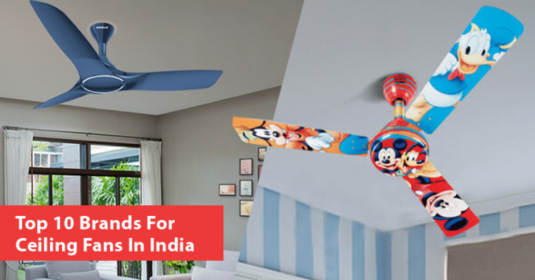 Top 10 Brands For Ceiling Fans In India 2021