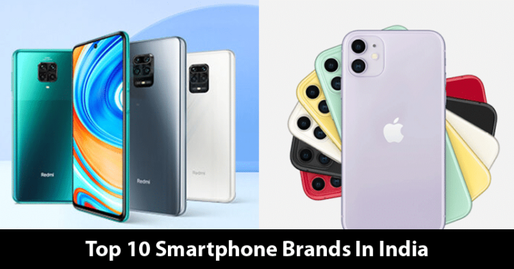 Top 10 Smartphone Brands In India 2021 [Updated]