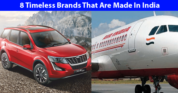 Top 8 Timeless Brands That Are Made In India