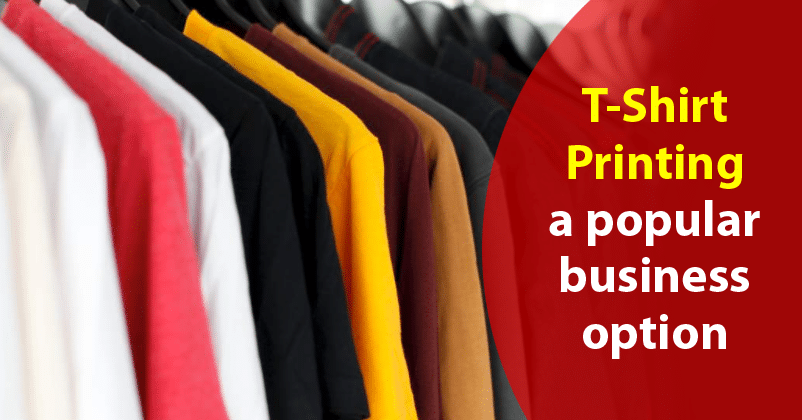 5 Reasons Why T-Shirt Printing Business Is So Popular - Marketing Mind
