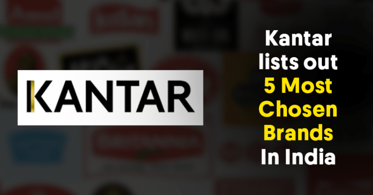 Kantar's 5 Most Chosen Brands In India