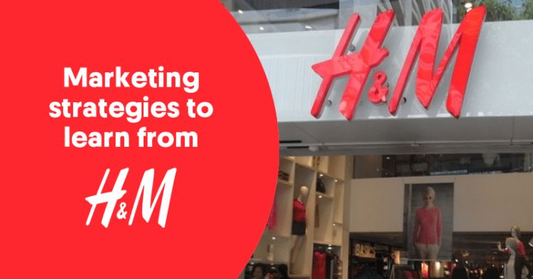 Marketing Strategies To Learn From H&M