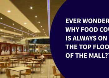 Reasons Why 'Food Courts' Are Always On Top Floor Of Shopping Malls