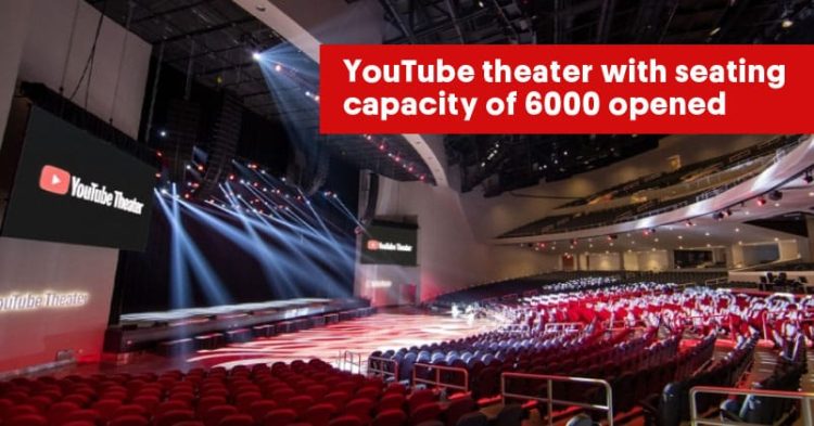 YouTube Theatre With A 6000 Seating Capacity