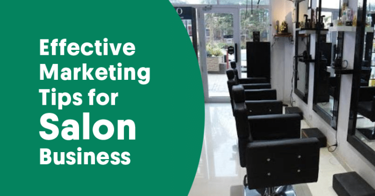 Effective Marketing Tips To Up Your Salon Business