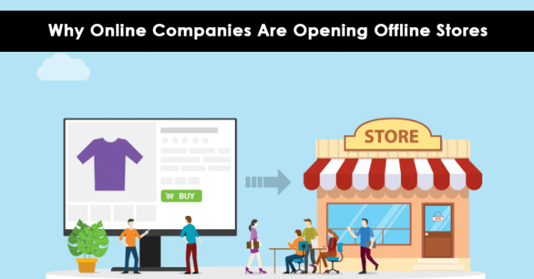 Reasons Why Online Companies Are Opening Offline Stores