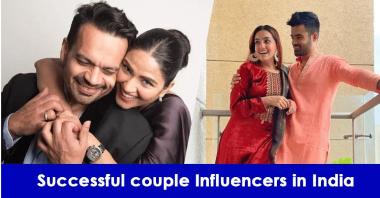 5 Couple Influencers From India Who Have Achieved Big Success