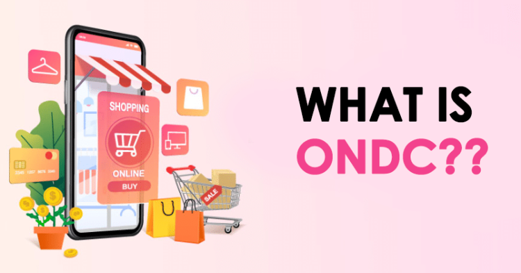 All You Need To Know About Open Network for Digital Commerce (ONDC)