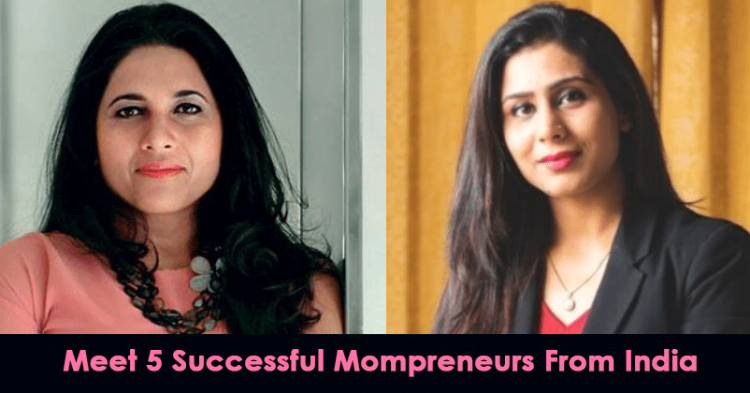 Meet 5 Successful Mompreneurs From India