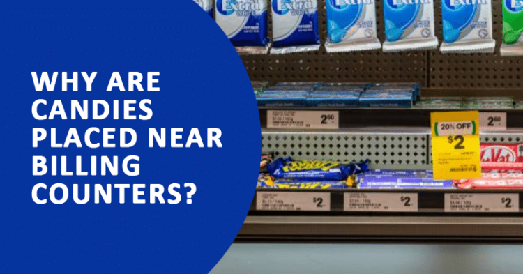 Reasons Why Candies Are Kept Near Checkout Counters